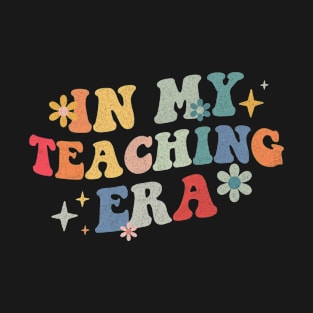 In My Teaching Era Groovy Teacher Appreciation Retro T-Shirt