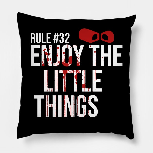 Rule #32 Enjoy the Little Things Pillow by Meta Cortex