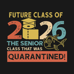 future class of 2026 the senior quarantined T-Shirt