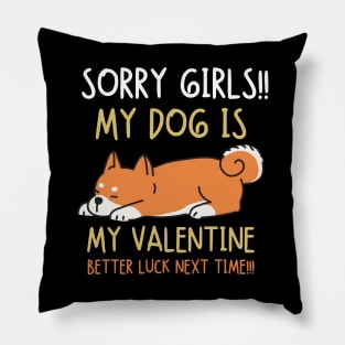 Sorry girls!!! My dog is my valentine. Better luck next time!! Pillow