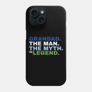 Grandad The Man The Myth The Legend Phone Case