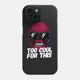 Skull Too Cool For This Phone Case