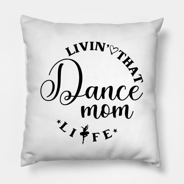 Living That Dance Mom Life Cool Dance Mom Life Pillow by Nisrine