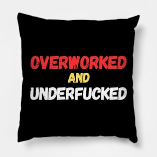 Overworked and underfucked Pillow