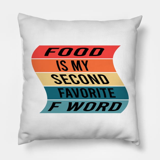 Food Is My Second Favorite F Word Pillow by designnas2