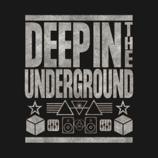 Deep In The Underground T-Shirt