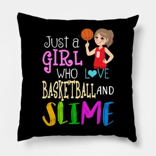 Just A Girl Who Loves Basketball And Slime Pillow