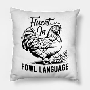 Fluent in Fowl Language Funny Chicken Pillow