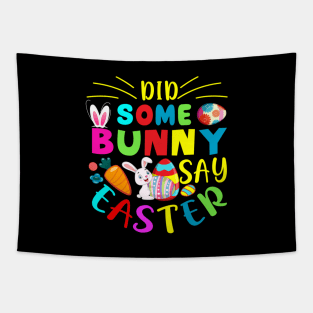 Did Some Bunny Say Easter - Happy Easter day Tapestry