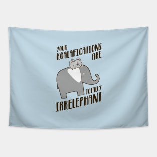 Your Koalafications Are Totally Irrelephant Tapestry