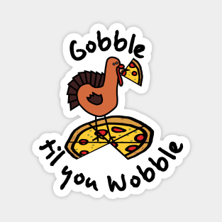 Gobble Til You Wobble Thanksgiving Turkey and Pizza Magnet