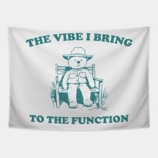 the vibe i bring to the function - Unisex Tapestry