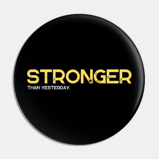 Stronger than Yesterday Fitness and Gift Pin by BiPieZ