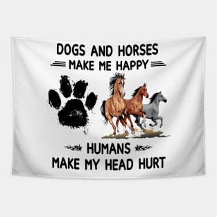 Horses & Dogs Make Me Happy Humans Make My Head Hurt Tapestry