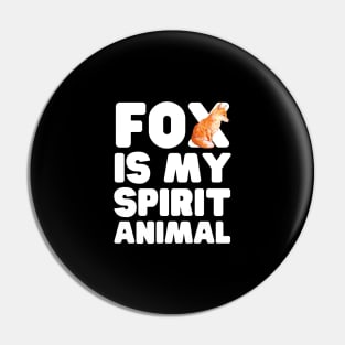 Fox Is My Spirit Animal Pin