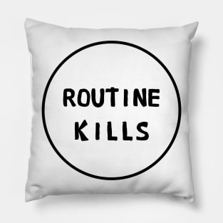 Routine kills Pillow