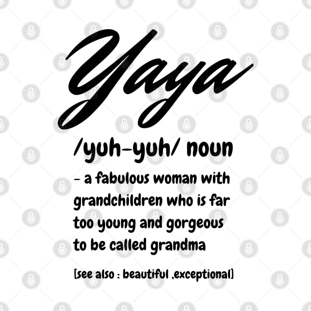 Yaya Definition, A Fabulous Woman With Grandchildren Who Is Far To Young And Gorgeous, Cute Grandma Gift by JustBeSatisfied