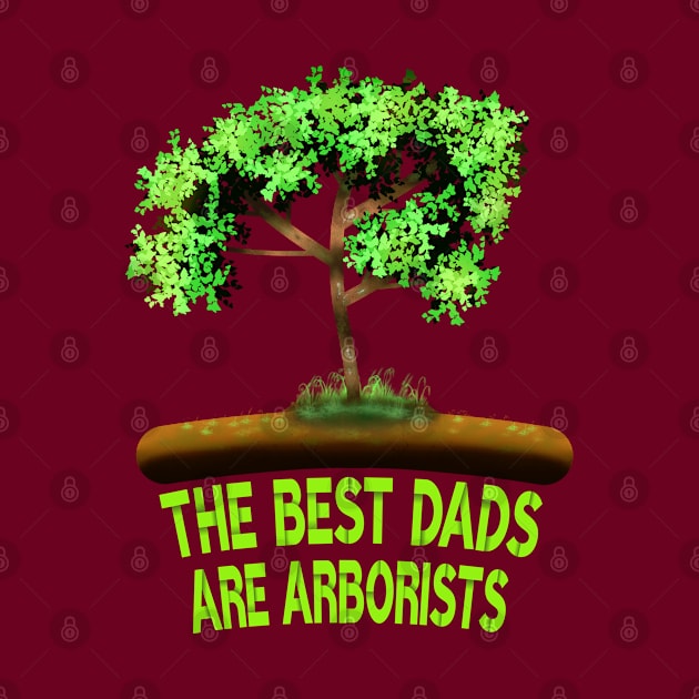 The Best Dads Are Arborists by MoMido