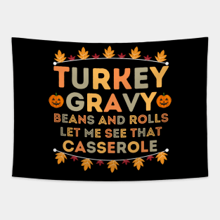 Turkey Gravy Beans and Rolls Let Me See that Casserole - Turkey Day Humor Gift Idea for Family Gathering Tapestry