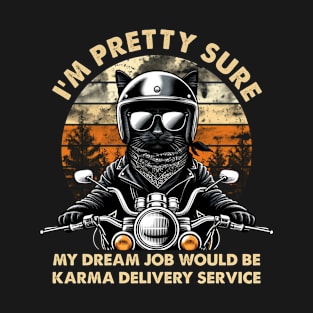 Funny Black Cat I'm Pretty Sure My Dream Job Would Be Karma Delivery Service T-Shirt