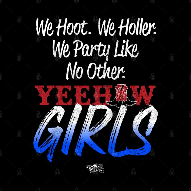 We Hoot, We Holler, We Party Like No Other - Yeehaw Girls by Reid Walley