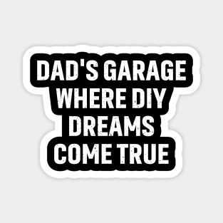 Dad's Garage Where DIY Dreams Come True Magnet