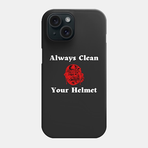 Always Clean Your Helmet Phone Case by Tee Shop