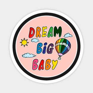 Dream big baby Magnet