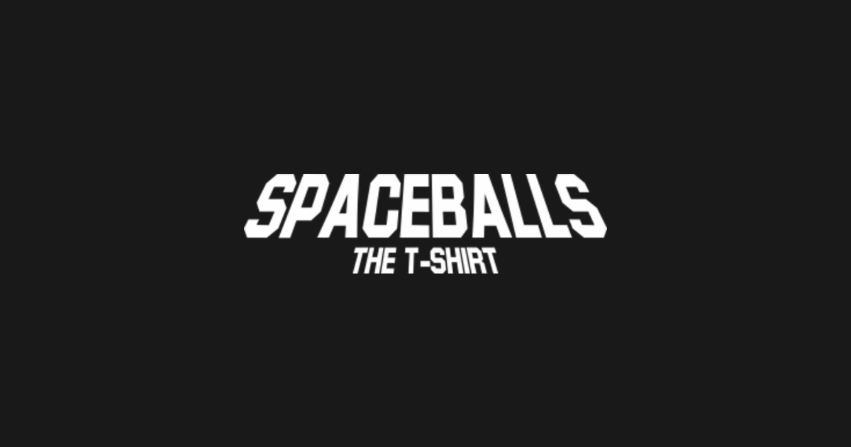 Download Spaceballs - Spaceballs - T-Shirt | TeePublic