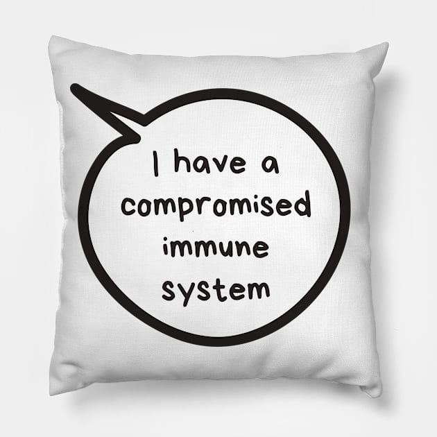 I have a compromised immune system Pillow by Sloth Station