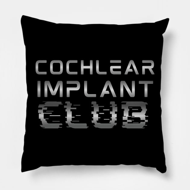 Cochlear Implant Club Pillow by DDCreates