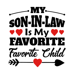 My Son-in-law Is My Favorite Child For Mother-in-law T-Shirt