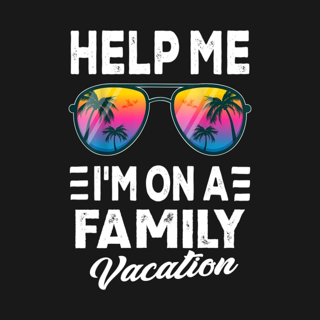 Help Me I'm On A Family Vacation by Gtrx20