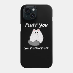 Fluff You Cat Phone Case