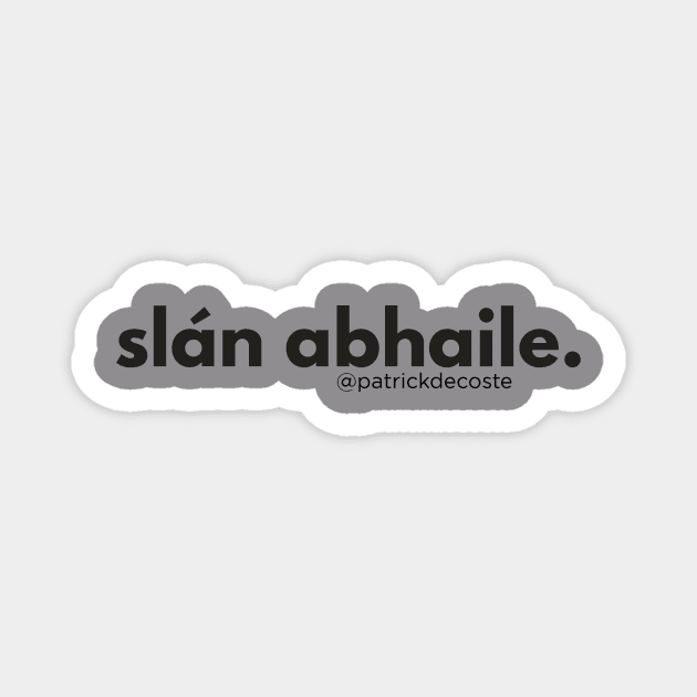 Slán abhaile Magnet by Choose Designs