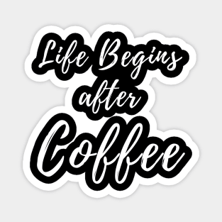 Life Begins After Coffee. Coffee Lover Design. Magnet