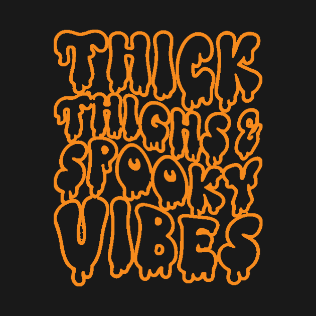 Thick Thighs Spooky Vibes by Blackhearttees