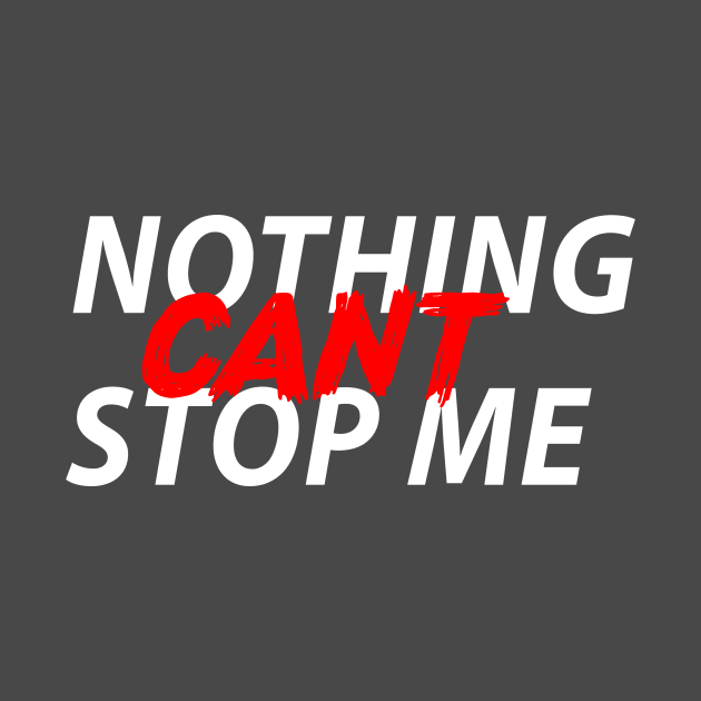 NOTHING CAN'T STOP ME by karimydesign