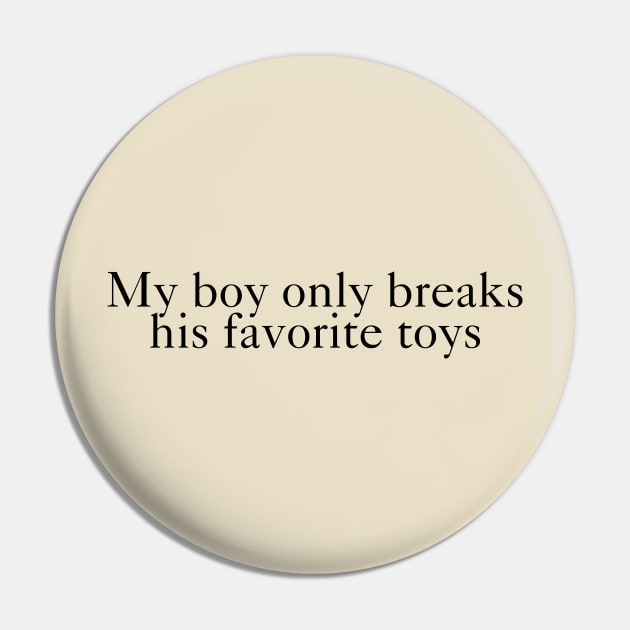 My Boy Only Breaks His Favorite Toys Pin by virtuallies