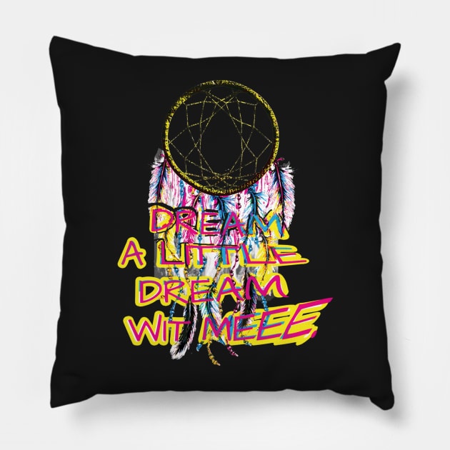 Dream A Lil Dream Wit Meee Pillow by digitaldoodlers