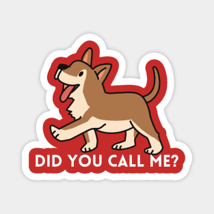 Did You Call Me Dog Lovers Cute Design Magnet