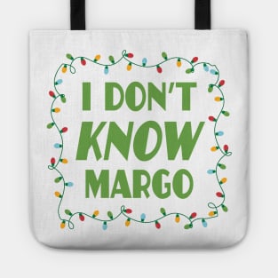 I dont know margo - Christmas Vacation Todd and Margo quotes Tote