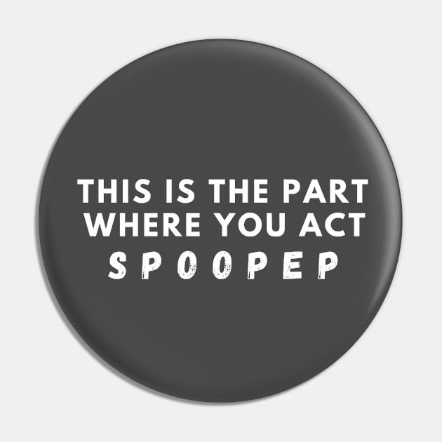 This is the part where you act Spooped Pin by Smilemerch 