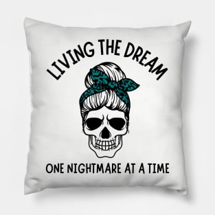 Living The Dream One Nightmare At A Time Pillow