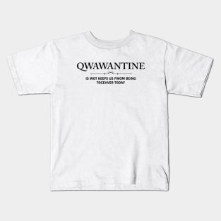 Funny Quarantine Quotes Kids T Shirts Teepublic