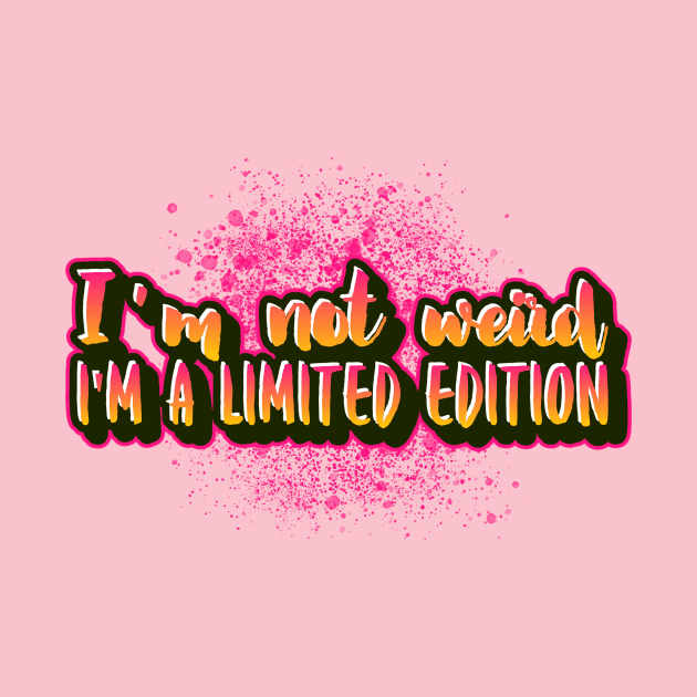 I'm not weird I'm a limited edition logo ware for old people by Funny Shirt Shoppe