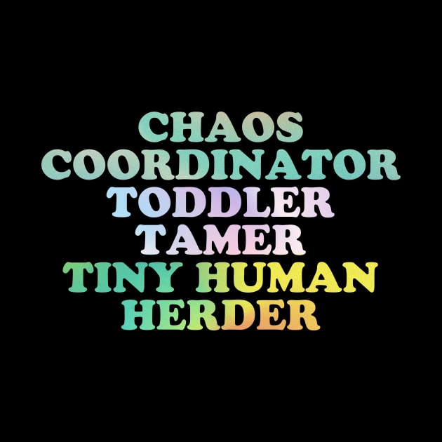 Chaos Coordinator -toddler tamer - tiny human herder by SUMAMARU