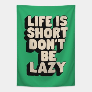 Life is Short Don't Be Lazy by The Motivated Type in Green Black and White Tapestry