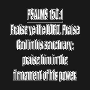 Bible Verse Psalms 150:1 T-Shirt