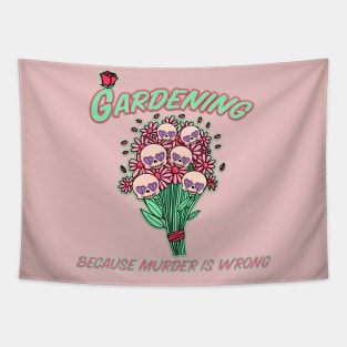 Gardening Because Murder Is Wrong Tapestry